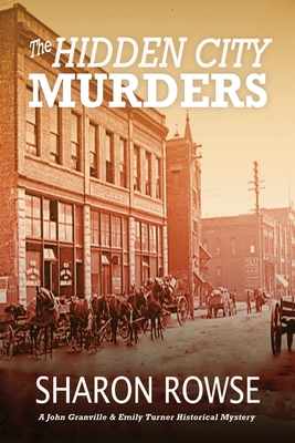 The Hidden City Murders: A John Granville & Emily Turner Historical Mystery - Rowse, Sharon