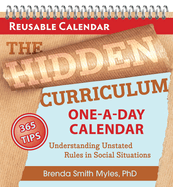 The Hidden Curriculum One-a-Day Calendar: 365 Tips for Understanding Unstated Rules in Social Situations