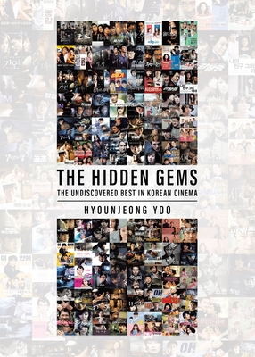The Hidden Gems: The Undiscovered Best in Korean Cinema by Hyounjeong