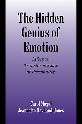 The Hidden Genius of Emotion: Lifespan Transformations of Personality - Magai, Carol, and Haviland-Jones, Jeannette