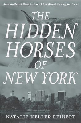 The Hidden Horses of New York - Reinert, Natalie Keller