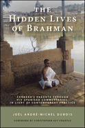 The Hidden Lives of Brahman: a kara's Ved nta Through His Upani ad Commentaries, in Light of Contemporary Practice