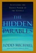 The Hidden Parables: Activating the Secret Power of Hte Gospels