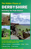 The Hidden Places of Derbyshire: Including the Peak District