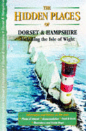 The Hidden Places of Dorset & Hampshire: Including the Isle of Wight - Travel Publishing Ltd