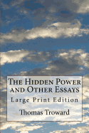 The Hidden Power and Other Essays: Large Print Edition