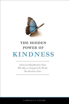 The Hidden Power of Kindness: A Practical Handbook for Souls Who Dare to Transform the World, One Deed at a Time - Lovasik, Fr Lawrence