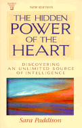 The Hidden Power of the Heart: Discovering an Unlimited Source of Intelligence