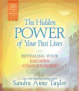 The Hidden Power of Your Past Lives: Revealing Your Encoded Consciousness (CD Included)