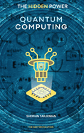 The Hidden Power: Quantum Computing