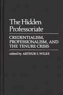 The Hidden Professoriate: Credentialism, Professionalism, and the Tenure Crisis