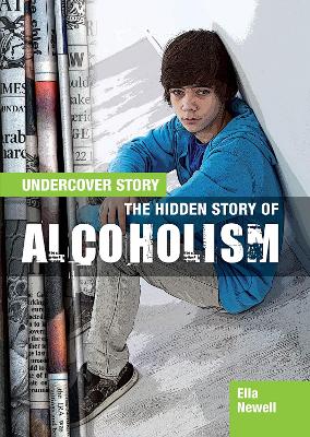 The Hidden Story of Alcoholism - Newell, Ella