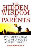 The Hidden Wisdom of Parents - Osherson, Samuel