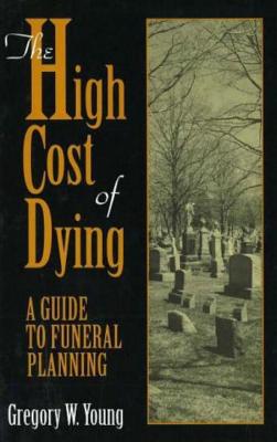 The High Cost of Dying - Young, Gregory W