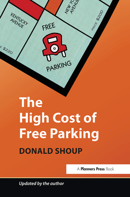 The High Cost of Free Parking: Updated Edition - Shoup, Donald