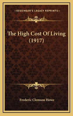 The High Cost of Living (1917) - Howe, Frederic Clemson