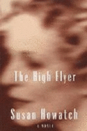 The High Flyer - Howatch, Susan