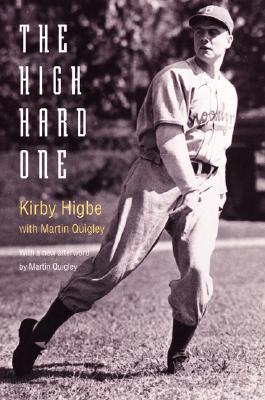 The High Hard One - Higbe, Kirby, and Quigley, Martin