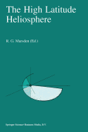 The High Latitude Heliosphere: Proceedings of the 28th Eslab Symposium, 19-21 April 1994, Friedrichshafen, Germany