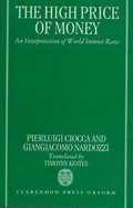 The High Price of Money: An Interpretation of International Interest Rates, with an Essay on the Main Trends of Real Interest Rates (1960-1994)