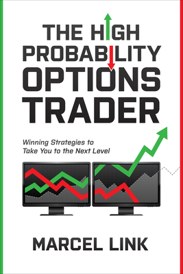 The High Probability Options Trader: Winning Strategies to Take You to the Next Level - Link, Marcel