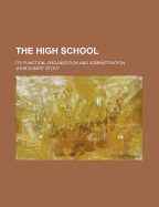 The High School: Its Function, Organization and Administration