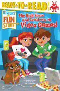The High Score and Lowdown on Video Games!: Ready-To-Read Level 3 - Krensky, Stephen, Dr.
