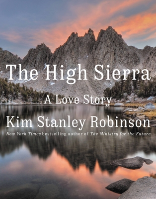 The High Sierra: A Love Story - Robinson, Kim Stanley