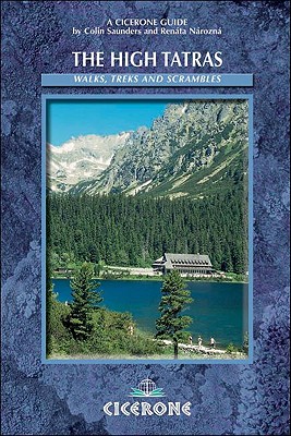 The High Tatras: Slovakia and Poland Including the Western Tatras and White Tatras - Saunders, Colin, and Narozna, Renata