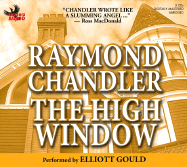 The High Window - Chandler, Raymond, and Gould, Elliott (Performed by)