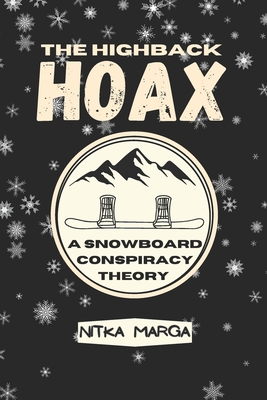 The Highback Hoax: A Snowboard Conspiracy Theory - Marga, Nitka