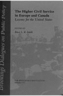 The Higher Civil Service in Europe and Canada: Lessons for the United States - Smith, Bruce L R