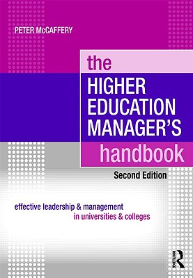 The Higher Education Manager's Handbook: Effective Leadership and Management in Universities and Colleges - McCaffery, Peter