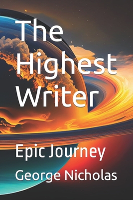 The Highest Writer: Epic Journey - World, Neighbouring, and Nicholas, George