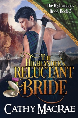 The Highlander's Reluctant Bride: A Scottish Medieval Romance - MacRae, Cathy