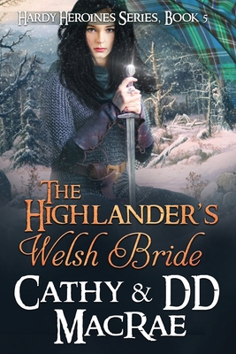 The Highlander's Welsh Bride: The Hardy Heroines series, book #5 - MacRae, DD, and MacRae, Cathy