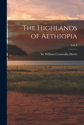 The Highlands of Aethiopia; Vol. 2 - Harris, William Cornwallis, Sir (Creator)