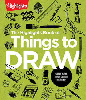The Highlights Book of Things to Draw - Highlights (Creator)