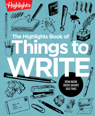 The Highlights Book of Things to Write - Highlights (Creator)