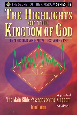 The Highlights of the Kingdom of God: In the Old and New Testaments - Hatton, John Hurley