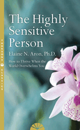 The Highly Sensitive Person: How to Survive and Thrive When the World Overwhelms You