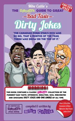 The Hilarious Guide To Great Bad Taste Dirty Jokes - Callie, Mike