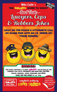 The Hilarious Guide to Great Bad Taste Lawyers, Cops & Robbers Jokes