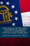 The Hills Of Wilkes County, Georgia And Allied Families