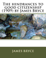 The Hindrances to Good Citizenship (1909) by James Bryce