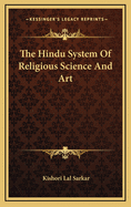 The Hindu System of Religious Science and Art