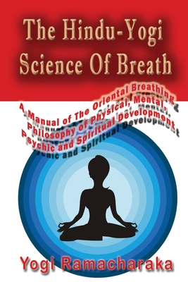 The Hindu-Yogi Science Of Breath - Ramacharaka, Yogi