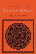 The Hindu-Yogi Science of Breath