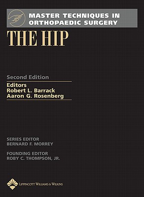 The Hip - Barrack, Robert L (Editor), and Rosenberg, Aaron G, MD (Editor)