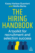 The Hiring Handbook: A Toolkit for Recruitment, Assessment, and Selection Success